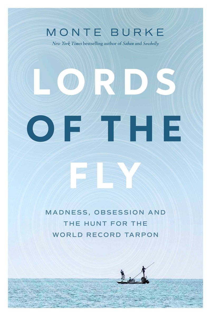 Lords of the Fly: Madness, Obsession, and the Hunt for the World Record Tarpon front cover