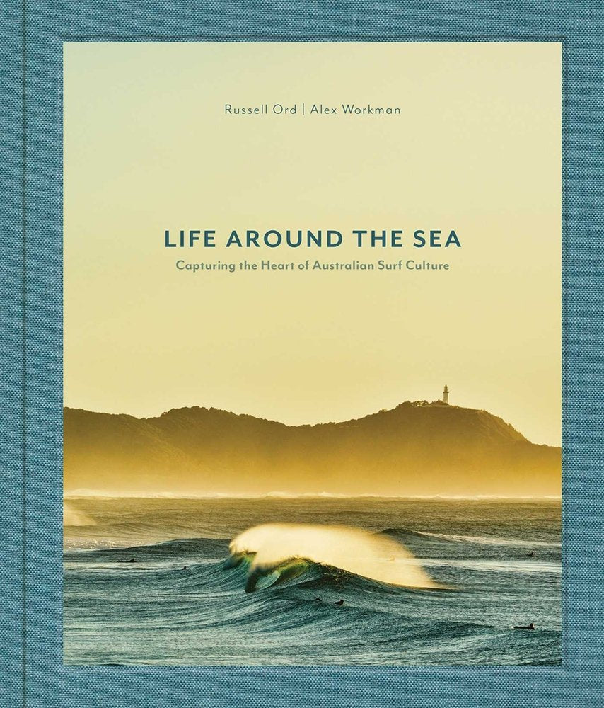 Life Around the Sea: Capturing the Heart of Australian Surf Culture front cover