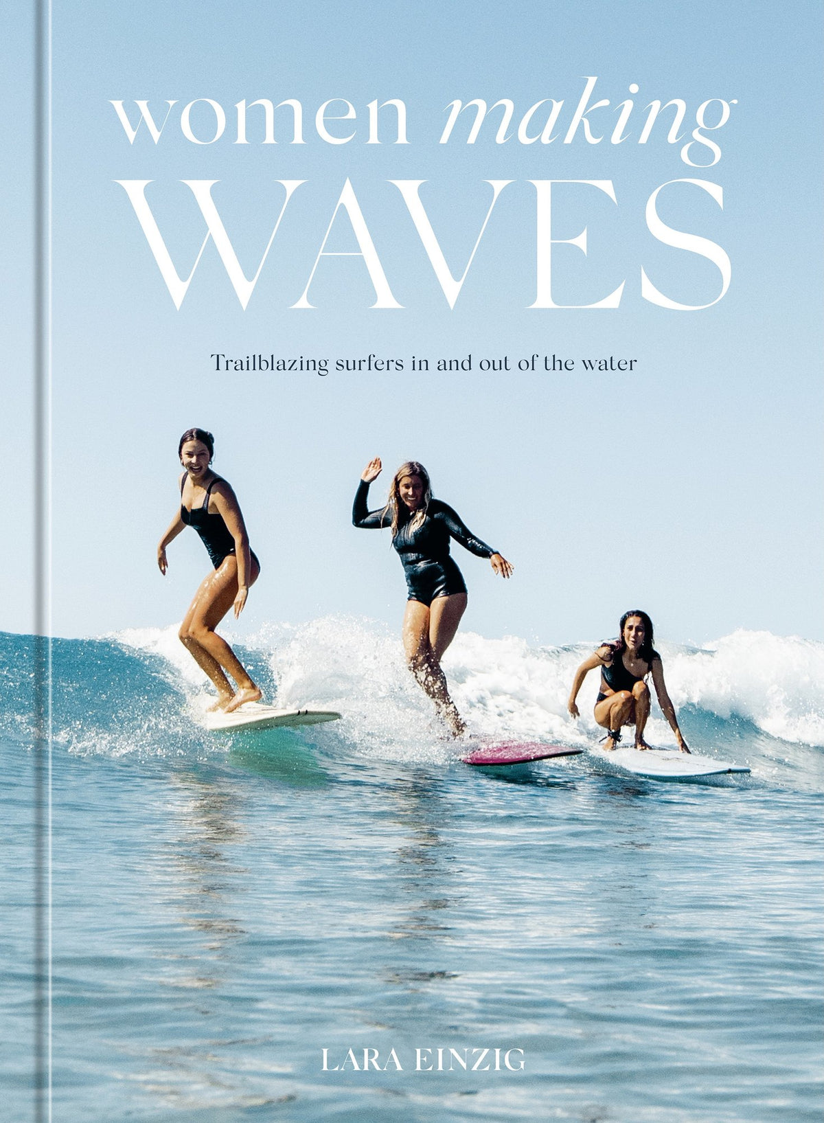 Women Making Waves: Trailblazing Surfers In and Out of the Water front cover