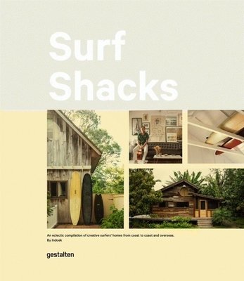 Surf Shacks: An Eclectic Compilation of Creative Surfers’ Homes front cover